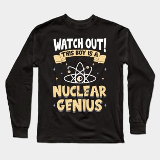 This Boy Is A Nuclear Genius Long Sleeve T-Shirt